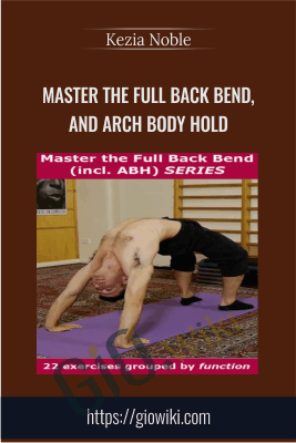 Master the Full Back Bend, and Arch Body Hold - Kit Laughlin