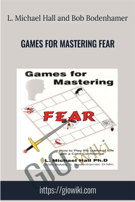 Games for Mastering Fear - L. Michael Hall and Bob Bodenhamer