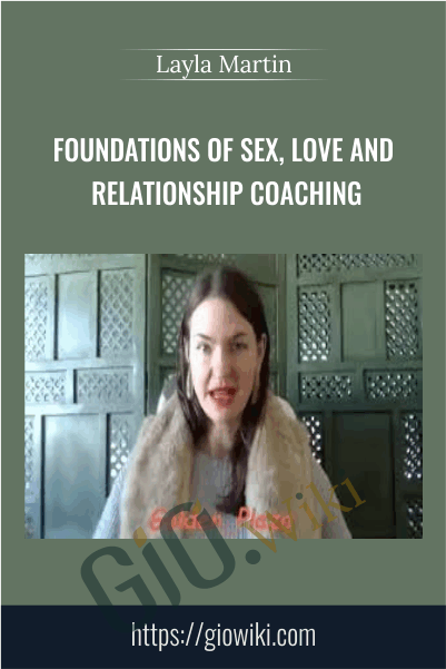 Foundations of Sex, Love and Relationship Coaching – Layla Martin