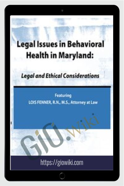 Legal Issues in Behavioral Health Maryland: Legal and Ethical Considerations