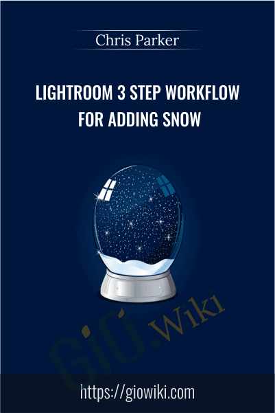 Lightroom 3 Step Workflow for Adding Snow - Chris Parker