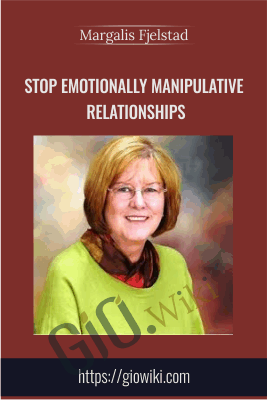 Stop Emotionally Manipulative Relationships - Margalis Fjelstad