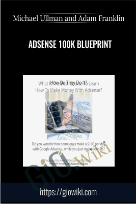 Adsense 100K Blueprint - Michael Ullman and Adam Franklin
