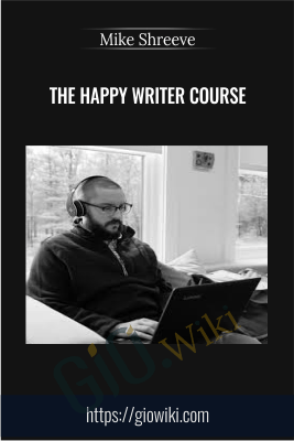 The Happy Writer Course - Mike Shreeve