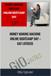 Money Making Machine Online Bootcamp Day – Kat Loterzo