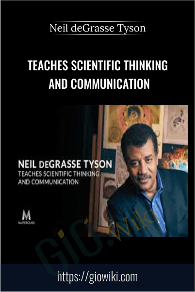 Teaches Scientific Thinking and Communication - Neil deGrasse Tyson