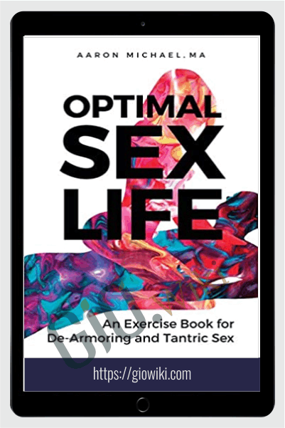 Optimal Sex Life: An Exercise Book for De-Armoring and Tantric Sex Book - Aaron Michael