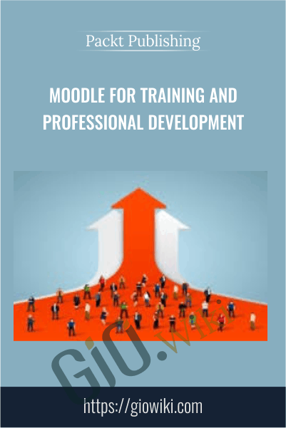 Moodle for Training and Professional Development - Packt Publishing