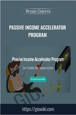 Passive Income Accelerator Program - Bryan Guerra