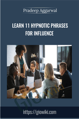 Learn 11 Hypnotic Phrases For Influence - Pradeep Aggarwal