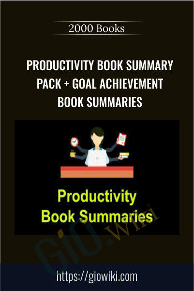 Productivity Book Summary Pack + Goal Achievement Book Summaries - 2000 Books