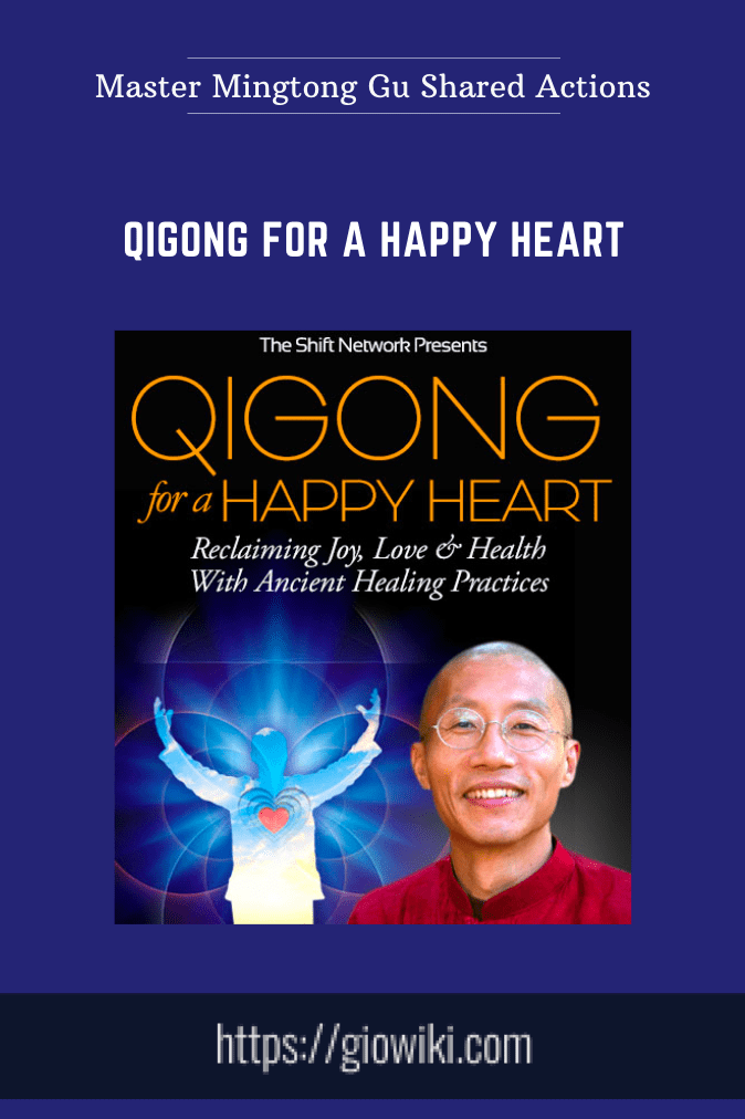 Qigong for a Happy Heart - Master Mingtong GuShared Actions
