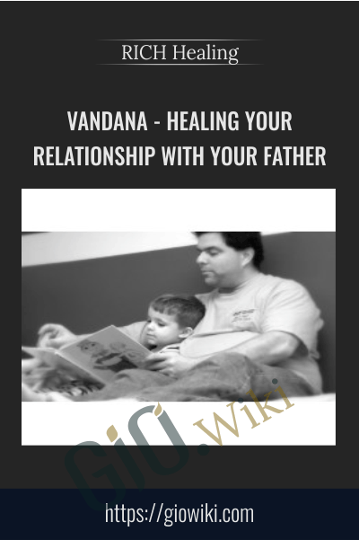 Vandana - Healing Your Relationship With Your Father - RICH Healing