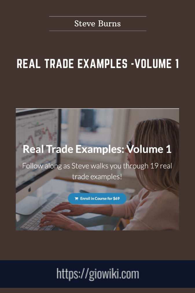 Real Trade Examples -Volume 1 - Steve Burns