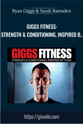 Giggs Fitness: Strength and Conditioning, Inspired By Yoga - Ryan Giggs and Sarah Ramsden