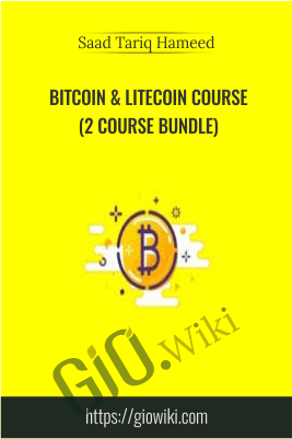 Bitcoin & Litecoin Course (2 Course Bundle) - Saad Tariq Hameed