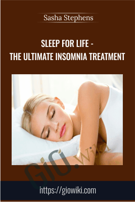 Sleep for Life - The Ultimate Insomnia Treatment - Sasha Stephens