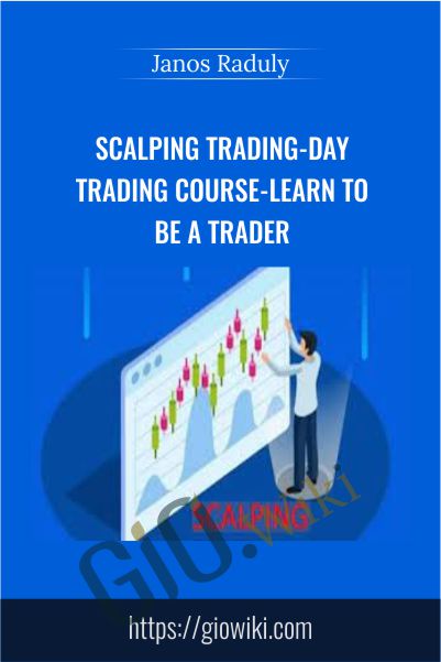 Scalping Trading-Day Trading Course-Learn to Be a Trader - Janos Raduly