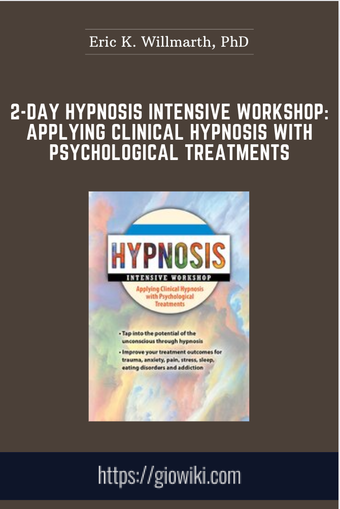 2-Day Hypnosis Intensive Workshop: Applying Clinical Hypnosis with Psychological Treatments - Eric K. Willmarth, PhD