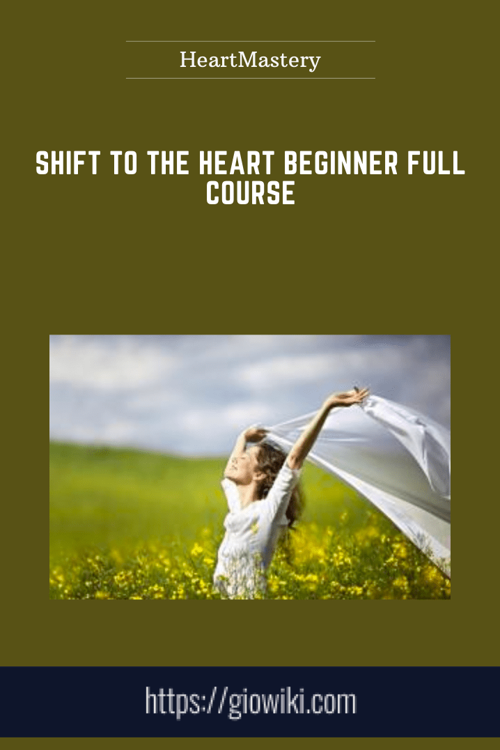 Shift to the Heart Beginner Full Course - HeartMastery