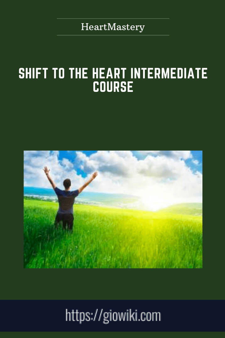 Shift to the Heart Intermediate Course  - HeartMastery