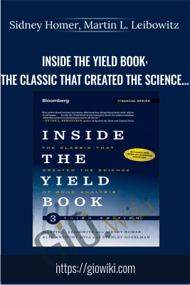 Inside the Yield Book: The Classic That Created the Science of Bond Analysis - Sidney Homer, Martin L. Leibowitz