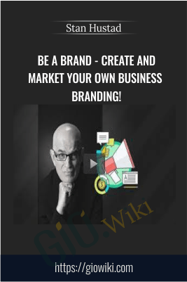 Be a Brand - Create and Market Your Own Business Branding! - Stan Hustad