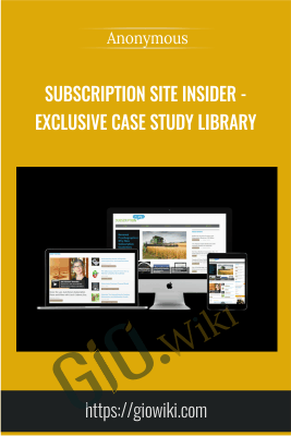Subscription Site Insider - Exclusive Case Study Library - Anonymous