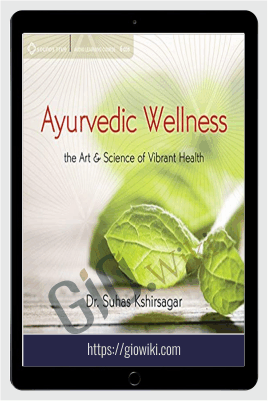 Ayurvedic Wellness: The Art and Science of Vibrant Health - Suhas Kshirsagar