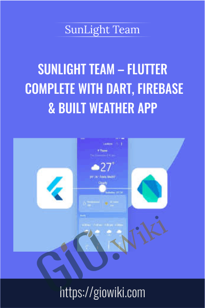 Flutter Complete with Dart, Firebase & built Weather App – SunLight Team