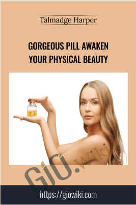 Gorgeous Pill Awaken Your Physical Beauty