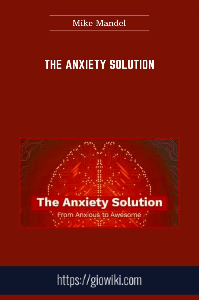 The Anxiety Solution - Mike Mandel