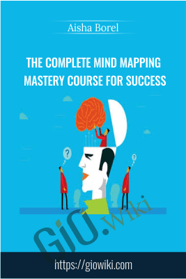 The Complete Mind Mapping Mastery Course For Success - Aisha Borel
