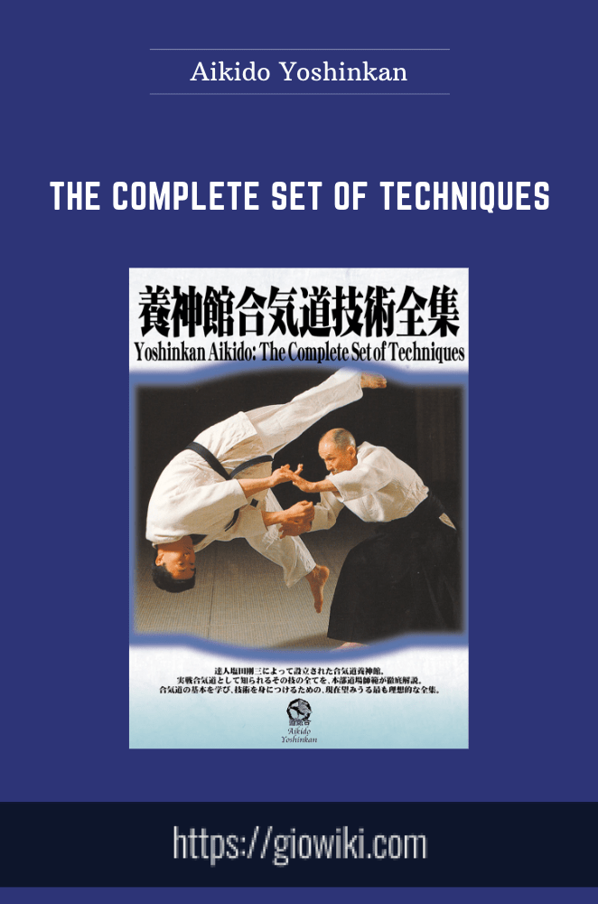 The Complete Set of Techniques - Aikido Yoshinkan