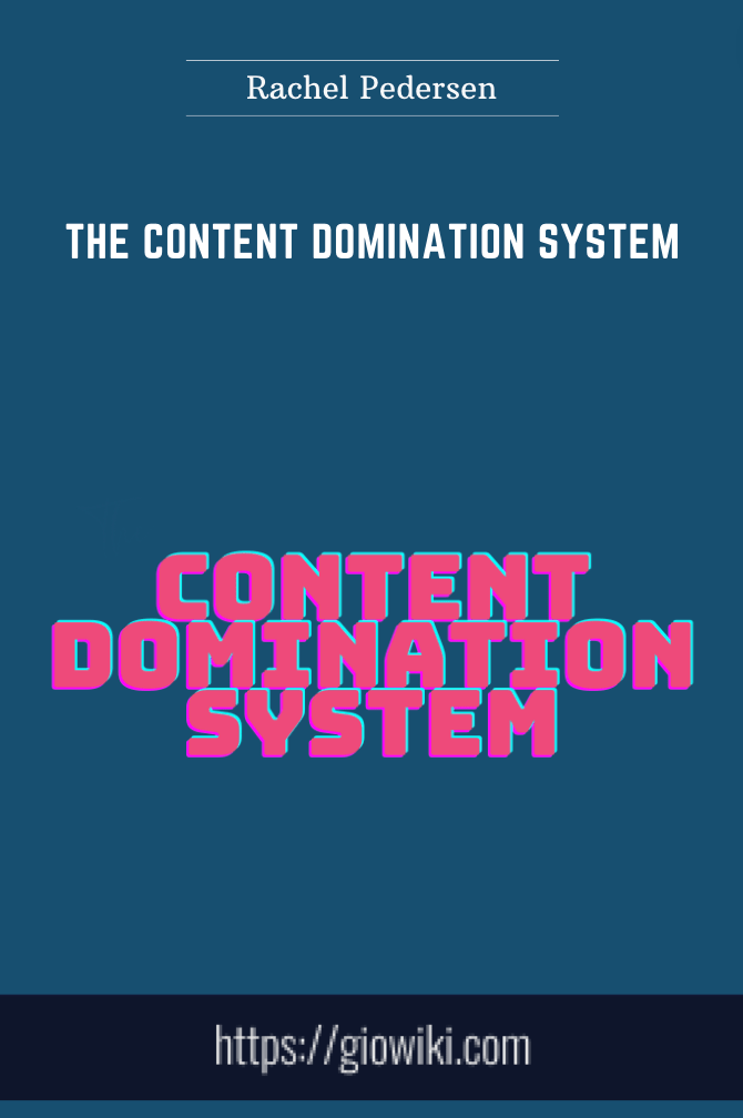 The Content Domination System -  Rachel Pedersen