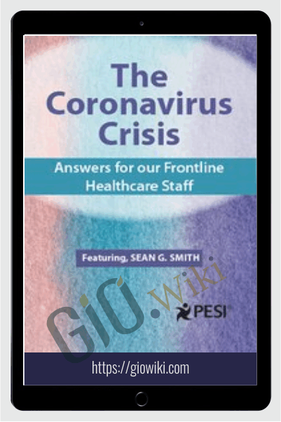The Coronavirus Crisis: Answers for our Frontline Healthcare Staff - Sean G. Smith