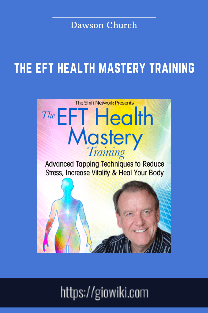 The EFT Health Mastery Training - Dawson Church