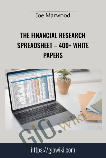 The Financial Research Spreadsheet – 400+ White Papers - Joe Marwood