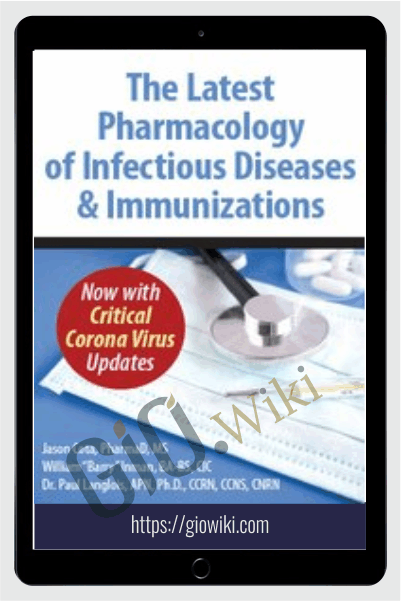 The Latest Pharmacology of Infectious Diseases & Immunizations: Now with Critical Corona Virus Updates - Jason Cota
