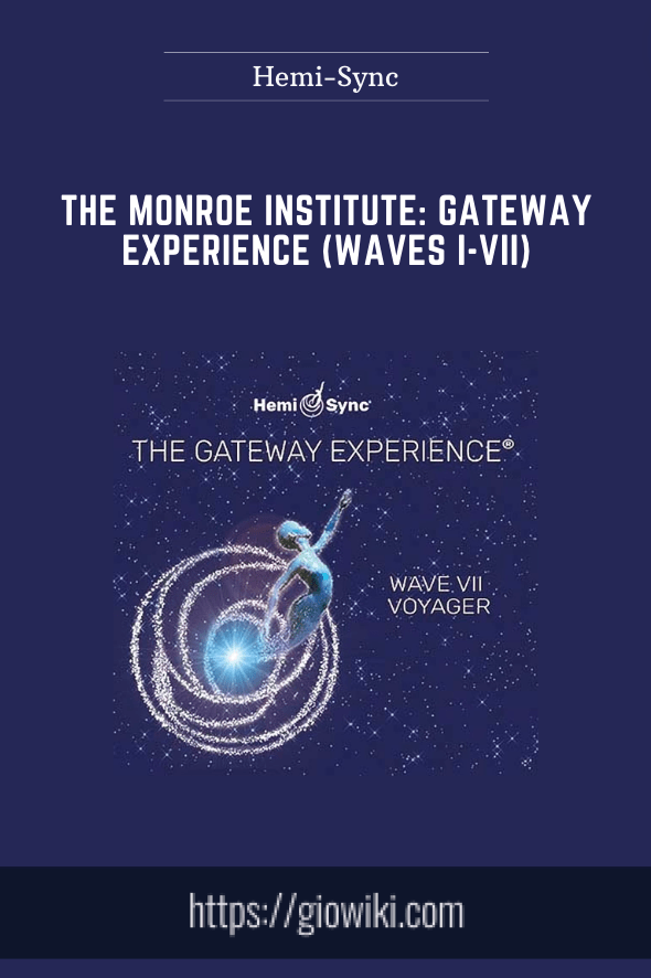 The Monroe Institute: Gateway Experience (waves I-VII) - Hemi-Sync