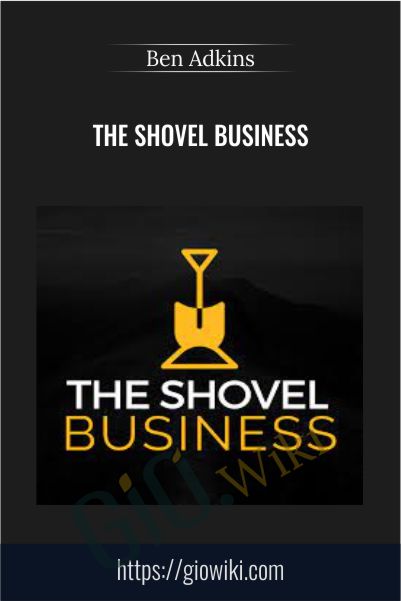 The Shovel Business – Ben Adkins