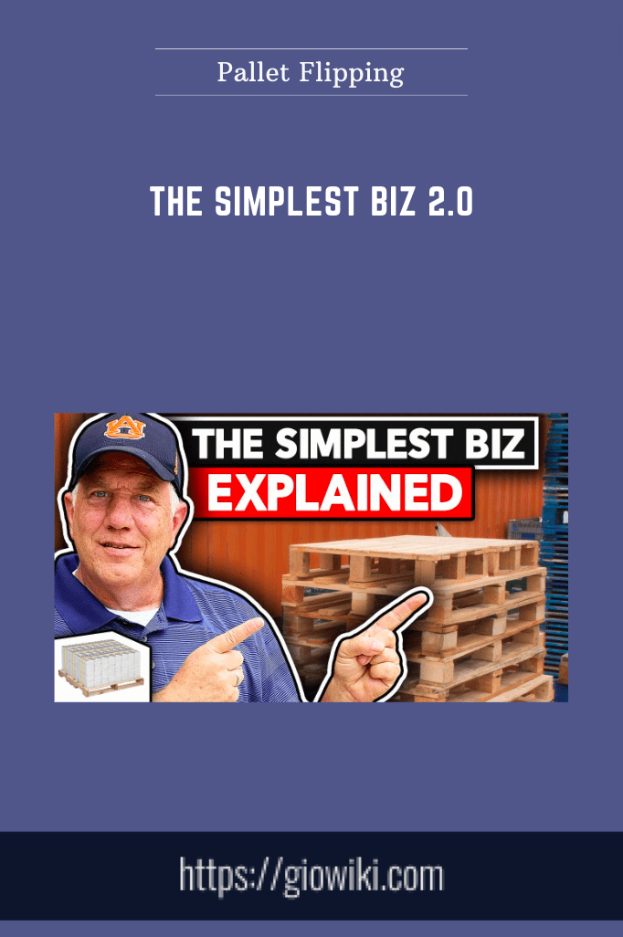 The Simplest Biz 2.0 - Pallet Flipping