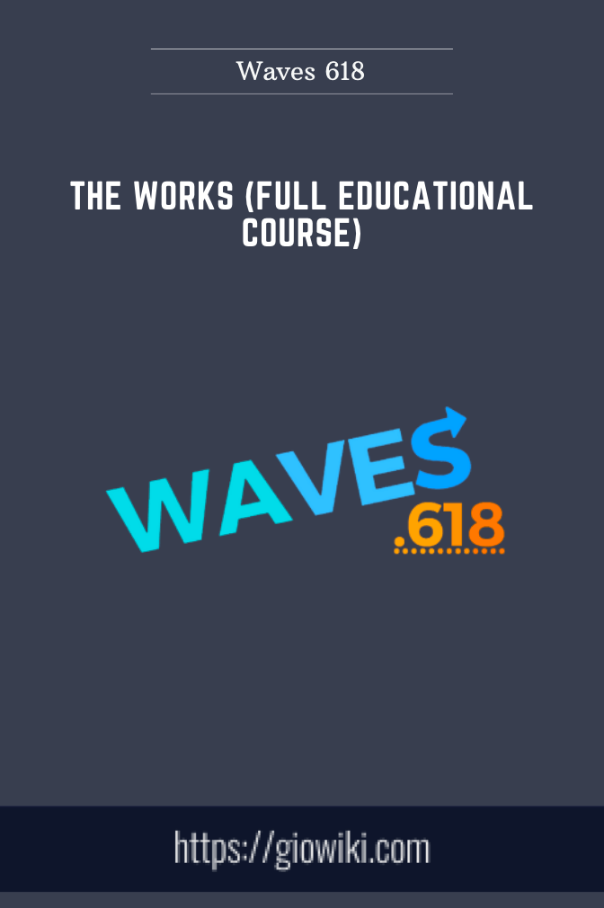 The Works (Full Educational Course) - Waves 618