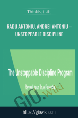 Radu Antoniu, Andrei Antoniu – Unstoppable Discipline – ThinkEatLift