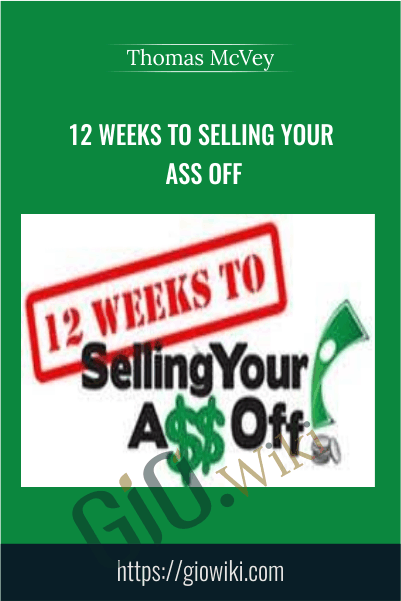 12 Weeks to Selling Your Ass Off – Thomas McVey