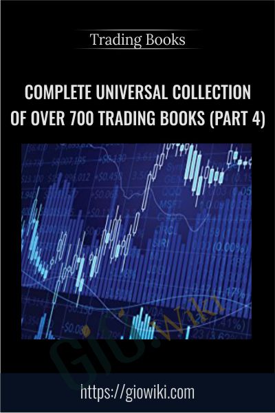 Complete Universal Collection of Over 700 Trading Books (Part 4) – Trading Books
