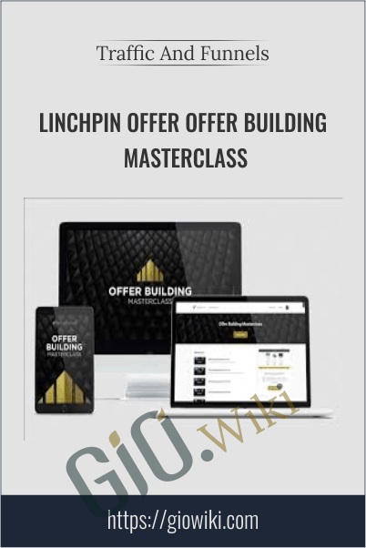 Linchpin Offer Offer Building Masterclass – Traffic And Funnels