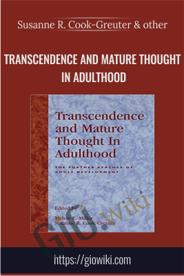Transcendence and Mature Thought in Adulthood - Susanne R. Cook-Greuter and Melvin E. Miller