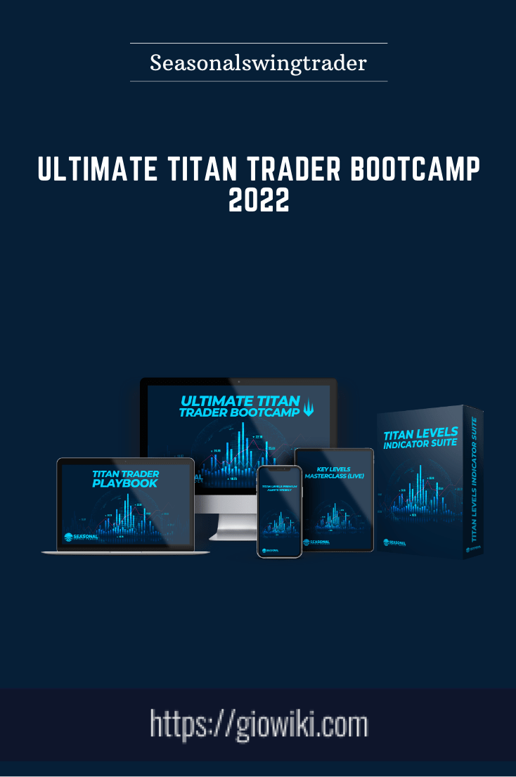 Ultimate Titan Trader Bootcamp 2022 - Seasonalswingtrader