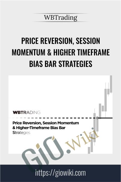 Price Reversion, Session Momentum & Higher Timeframe Bias Bar Strategies – WBTrading